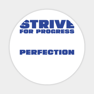 Strive for Progress not Perfection Magnet